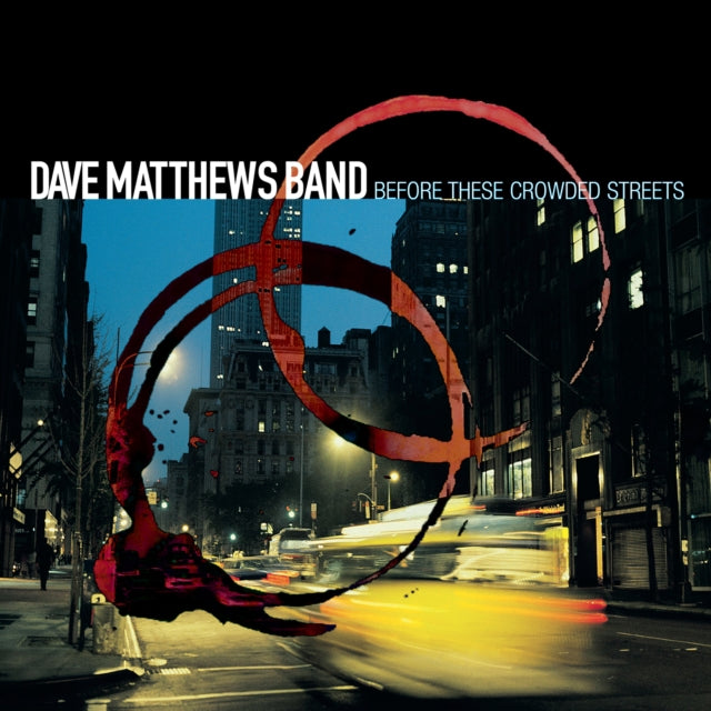 Dave Matthews Band - Before These Crowded Streets (2LP) & Walk Around The Moon & Big Whiskey & The Groogrux King (2LP/Gatefold) & Remember Two Things (2LP/180G/Dl Card) & Under The Table And Dreaming (2 LP/150G/Dl Code) & Crash Anniversary Edition